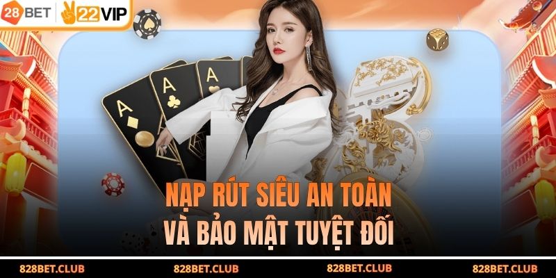 Nạp rút siêu an toàn và bảo mật tuyệt đối